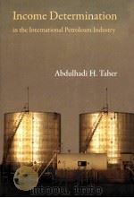 Income Determination in the International Petroleum Industry PDF电子版封面 0863566352 Abdulhadi H.Taher
