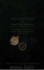 PUBLIC HEALTH CONCEPTS IN SOCIAL WORK EDUCATION 1962 PDF电子版封面