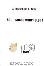 SOIL MICROMORPHOLOGY 1964 PDF电子版封面 A. JONGERIUS