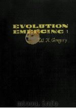EVOLUTION EMERGING:A SURVEY OF CHANGING PATTERNS FROM PRIMEVAL LIFE TO MAN VOL.I 1951 PDF电子版封面 WILLIAM KING GREGORY
