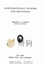 CONVERSATIONAL SPANISH FOR BEGINNERS 1944 PDF电子版封面 GREGORY G.LAGRONE