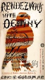 RENDEZVOUS WITH DESTINY:A HISTORY OF MODERN AMERICAN REFORM PDF电子版封面 ERIC F.GOLDMAN