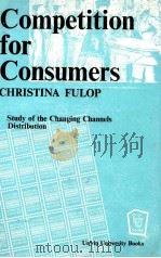 COMPETITION FOR CONSUMERS:A STUDY OF THE CHANGING CHANNELS OF DISTRIBUTION（1964 PDF版）