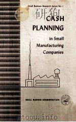 CASH PLANNING IN SMALL MANUFACTURING COMPANIES 1960 PDF电子版封面