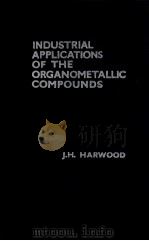 INDUSTRIAL APPLICATIONS OF THE ORGANOMETALLIC COMPOUNDS:A LITERATURE SURVEY（1963 PDF版）