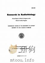 RESEARCH IN RADIOBIOLOGY:ANNUAL REPORT OF WORK IN PROGRESS ON THE CHRONIC TOXICITY PROGRAM 1961 PDF电子版封面