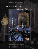 DBJECTS have glass! An Introduction to Programming With Java PDF电子版封面 0072423404 David A.Poplawski