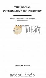 THE SOCIAL PSYCHOLOGY OF INDUSTRY:BUMAN RELATIONS IN THE FACTORY（1963 PDF版）