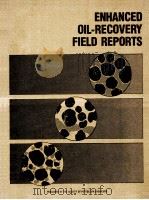 Society Of Petroleum Engineers Of AIME  ENHANCED OIL-RECOVERY FIELD REPORTS  Formerly  Improved Oil-（ PDF版）