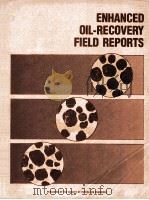 Society Of Petroleum Engineers Of AIME  ENHANCED OIL-RECOVERY FIELD REPORTS  Formerly  Improved Oil-（ PDF版）