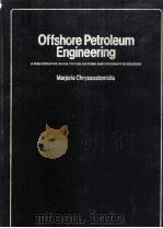 Offshore Petroleum  Engineering  A BIBLIOGRAPHIC GUIDE TO PUBLICATIONS AND INFORMATION SOURCES  Marj（ PDF版）