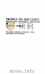 TROPICS OF DISCOURSE:ESSAYS IN CULTURAL CRITICISM 1978 PDF电子版封面 0801821274 HAYDEN WHITE