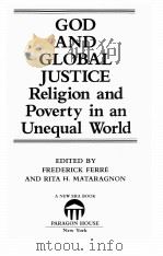 GOD AND GLOBAL JUSTICE RELIGION AND POVERTY IN AN UNEQUAL WORLD 1985 PDF电子版封面 0913757365