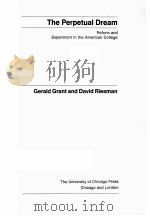 THE PERPETUAL DREAM:REFORM AND EXPERIMENT IN THE AMERICAN COLLEGE 1978 PDF电子版封面 0226306054 GERALD GRANT