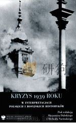 KRYZYS 1939 ROKU W INTERPRETACJACH POLSKICH I ROSYJSKICH HISTORYKOW PDF电子版封面 9788389607744