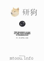 THE READER'S GUIDE TO THE NATO SUMMIT IN WASHINGTON 23-25 APRIL 1999 PDF电子版封面