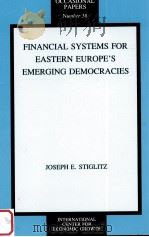 FINANCIAL SYSTEMS FOR EASTERN EUROPE‘S EMERGING DEMOCRACIES 1993 PDF电子版封面 JOSEPH E.STIGLITZ