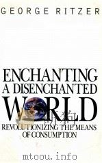 ENCHANTING A DISENCHANTED WORLD:REVOLUTIONIZING THE MEANS OF CONSUMPTION（1999 PDF版）