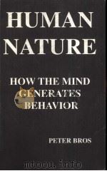 HUMAN NATURE:HOW THE MIND GENERATES BEHAVIOR 1998 PDF电子版封面 PETER BROS