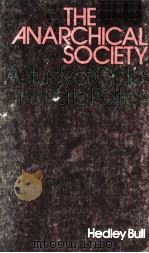 THE ANARCHICAL SOCIETY:A STUDY OF ORDER IN WORLD POLITICS 1977 PDF电子版封面 HEDLEY BULL