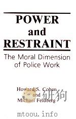 POWER AND RESTRAINT:THE MORAL DIMENSION OF POLICE WORK 1991 PDF电子版封面