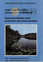 LEGAL ASPECTS OF THE CONSERVATION OF WETLANDS ASPECTS JURIDIQUES DE LA PROTECTION DES ZONES HUMIDES 1991 PDF电子版封面