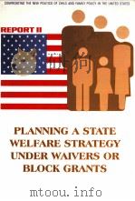 PLANNING A STATE WELFARE STRATEGY UNDER WAIVERS OF BLOCK GRANTS 1996 PDF电子版封面