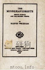 THE MISBEHAVIORISTS 1928 PDF电子版封面 HARVEY WICKHAM