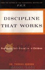 DICIPLINE THAT WORKS:PROMOTING SELF-DISCIPLINE IN CHILDREN 1989 PDF电子版封面 THOMAS GORDON