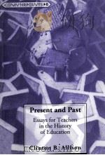 PRESENT AND PAST:ESSAYS FOR TEACHERS IN THE HISTORY OF EDUCATION 1995 PDF电子版封面