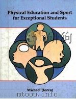 PHYSICAL EDUCATION AND SPORT FOR EXCEPTIONAL STUDENTS 1990 PDF电子版封面 MICHAEL HORVAT