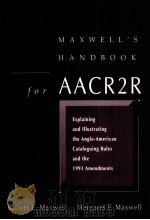 MAXWELL‘S HANDBOOK FOR AACR2R 1997 PDF电子版封面