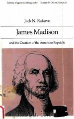 JAMES MADISON AND THE CREATION OF THE AMERICAN REPUBLIC（1990 PDF版）