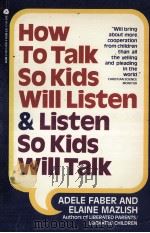 HOW TO TALK SO KIDS WILL LISTEN & LISTEN SO KIDS WILL TALK 1980 PDF电子版封面