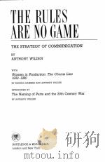 THE RULES ARE NO GAME:THE STRATEGY OF COMMUNICATION 1987 PDF电子版封面 ANTHONY WILDEN