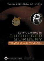 Complications of Shoulder Surgery TREATMENT AND PREVENTION PDF电子版封面 0781757290 THOMAS J.GILL RICHARD J.HAWKI