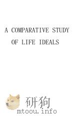 AN COMPARTIVE STUDY OF LIFE IDEALS PDF电子版封面