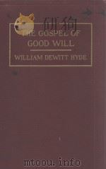 THE GOSPEL OF GOOD WILL 1916 PDF电子版封面 WILLIAM DEWITT HYDE