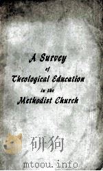 A SURVEY OF TEN THEOLOGICAL EDUCATION IN THE METHODIST GHURCH PDF电子版封面