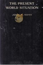 THE PRESENT WORLD SITUATION 1914 PDF电子版封面 JOHN R. MOTT