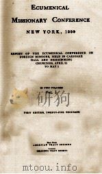 ECUMENICAL MISSIONARY CONFERENCE IN TWO VOLUMES VOL.I 1900 PDF电子版封面