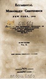 ECUMENICAL MISSIONARY CONFERENCE IN TWO VOLUMES VOL.II 1900 PDF电子版封面