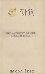THE ANCESTRY OF OUR ENGLISH BIBLE 1909 PDF电子版封面