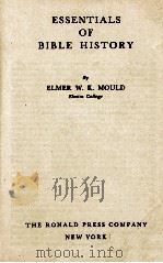ESSENTIALS OF BIBLE HISTORY 1944 PDF电子版封面 ELMER W. K. MOULD