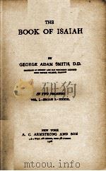 THE BOOK OF ISAIAH IN TWO VOLUMES VOL.I-ISAIAH I.-XXXIX. 1908 PDF电子版封面