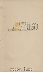 AN OUTLINE OF CHRISTIAN THEOLOGY 1905 PDF电子版封面