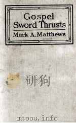 Gospel Sword Thrusts 1924 PDF电子版封面 Mark A. Matthews
