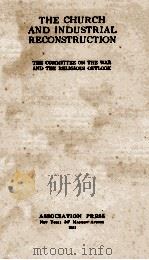 THE CHURCH AND INDUSTRIAL RECONSTRUCTION 1921 PDF电子版封面