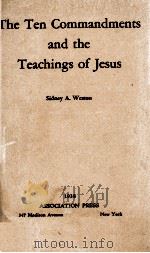 The Ten Commandments and the Teachings of Jesus 1 1938 PDF电子版封面 Sindney A. Weston