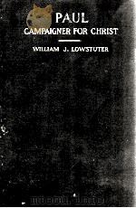 PAUL CAMPAIGNER FOR CHRIST 1915 PDF电子版封面 WILLIAM J. LOWSTUTER